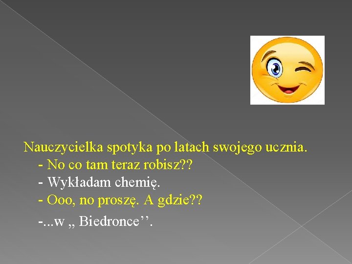 Nauczycielka spotyka po latach swojego ucznia. - No co tam teraz robisz? ? -