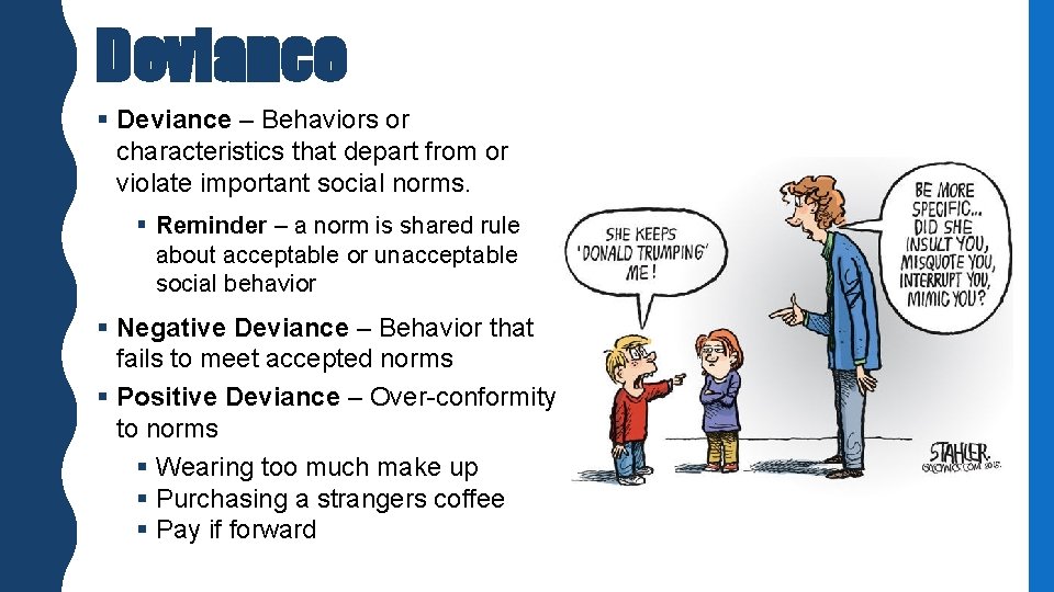 Deviance § Deviance – Behaviors or characteristics that depart from or violate important social