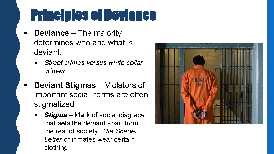 Principles of Deviance § Deviance – The majority determines who and what is deviant.