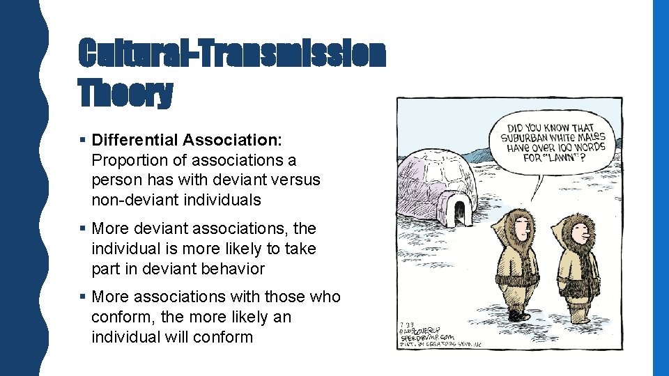 Cultural-Transmission Theory § Differential Association: Proportion of associations a person has with deviant versus