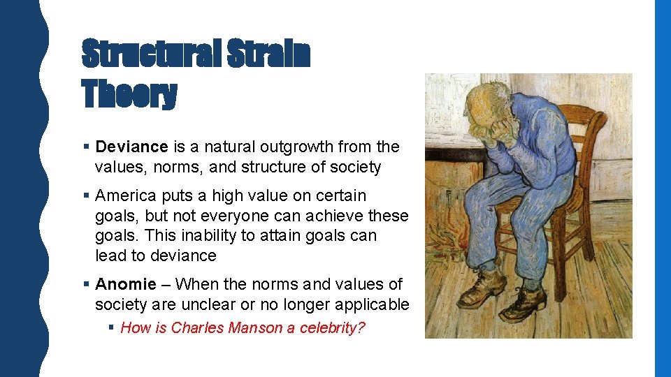 Structural Strain Theory § Deviance is a natural outgrowth from the values, norms, and