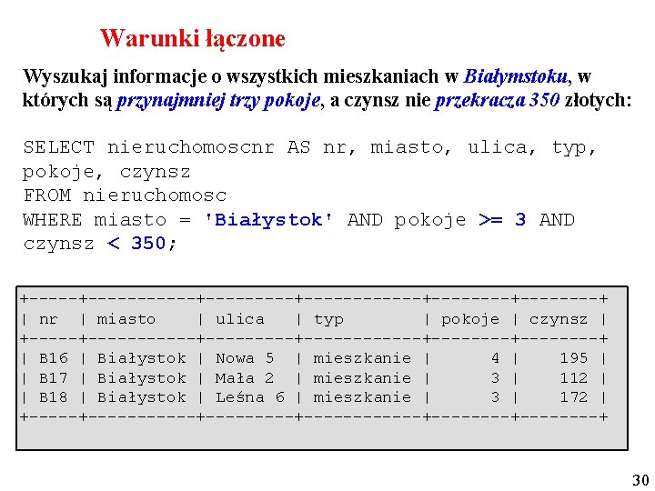 Warunki łączone Wyszukaj informacje o wszystkich mieszkaniach w Białymstoku, w których są przynajmniej trzy