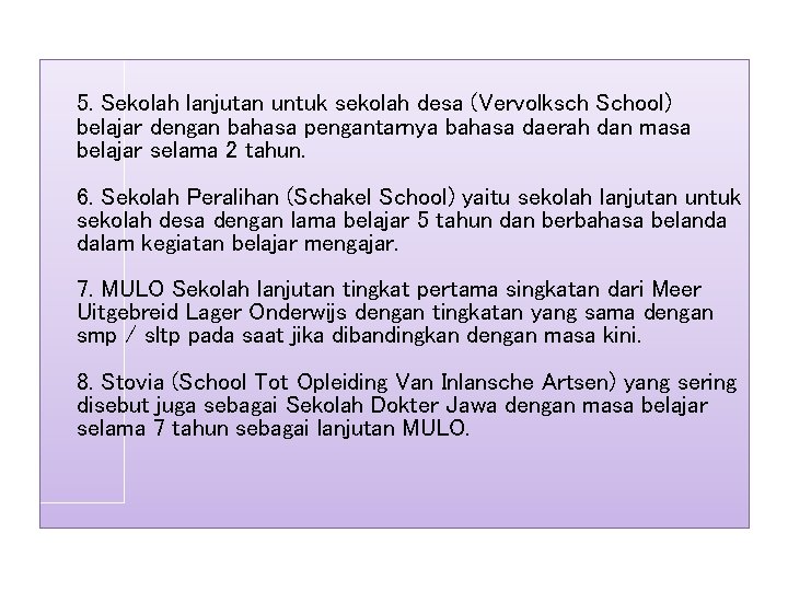 5. Sekolah lanjutan untuk sekolah desa (Vervolksch School) belajar dengan bahasa pengantarnya bahasa daerah