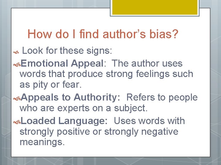 How do I find author’s bias? Look for these signs: Emotional Appeal: The author