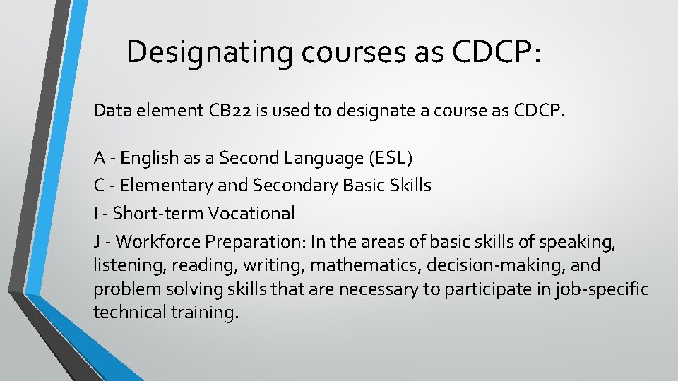 Designating courses as CDCP: Data element CB 22 is used to designate a course