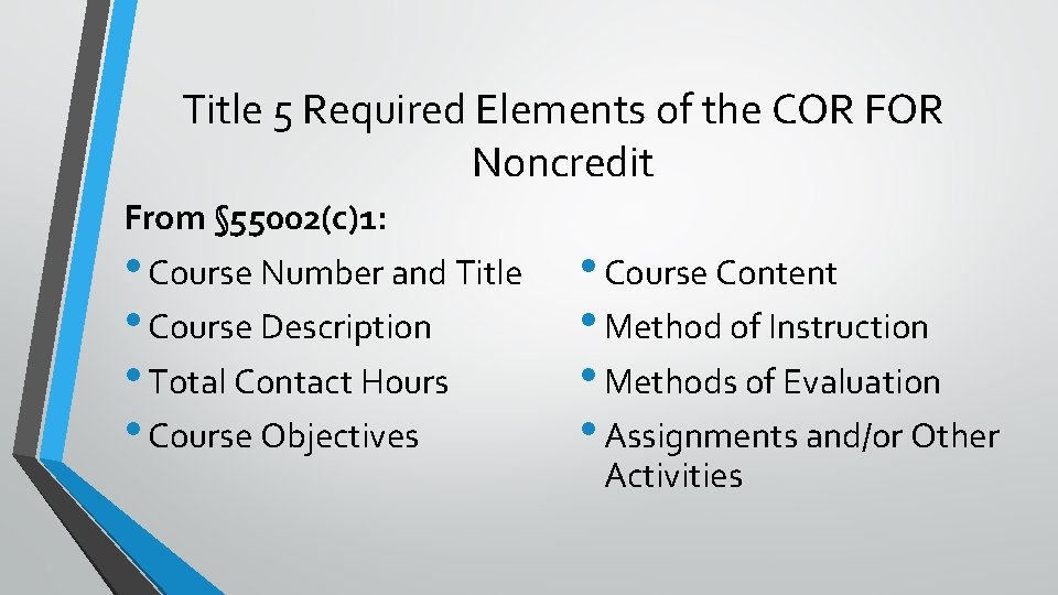 Title 5 Required Elements of the COR FOR Noncredit From § 55002(c)1: • Course