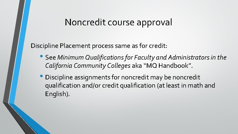 Noncredit course approval Discipline Placement process same as for credit: • See Minimum Qualifications