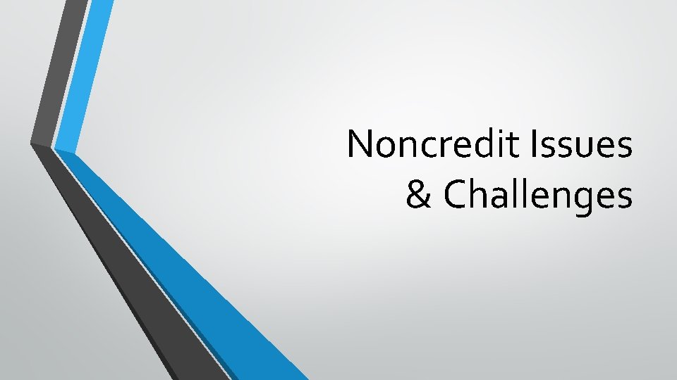 Noncredit Issues & Challenges 
