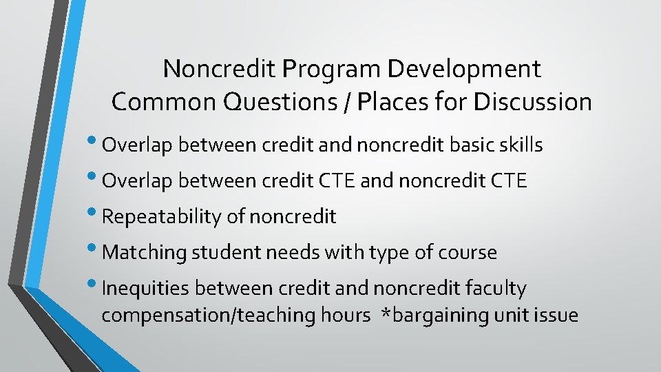 Noncredit Program Development Common Questions / Places for Discussion • Overlap between credit and