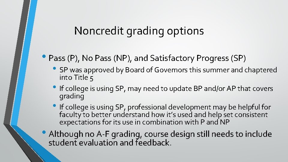 Noncredit grading options • Pass (P), No Pass (NP), and Satisfactory Progress (SP) •