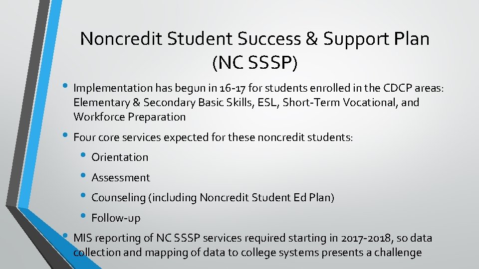 Noncredit Student Success & Support Plan (NC SSSP) • Implementation has begun in 16