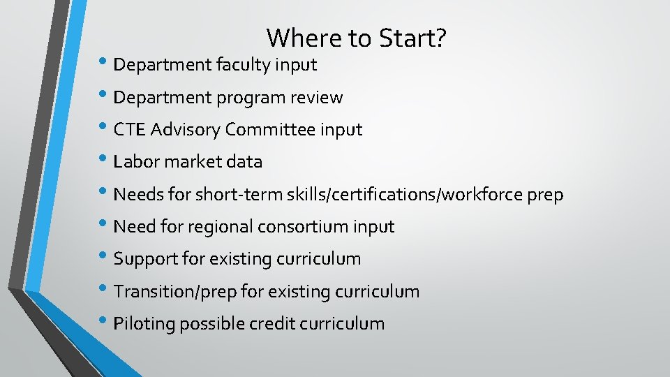 Where to Start? • Department faculty input • Department program review • CTE Advisory