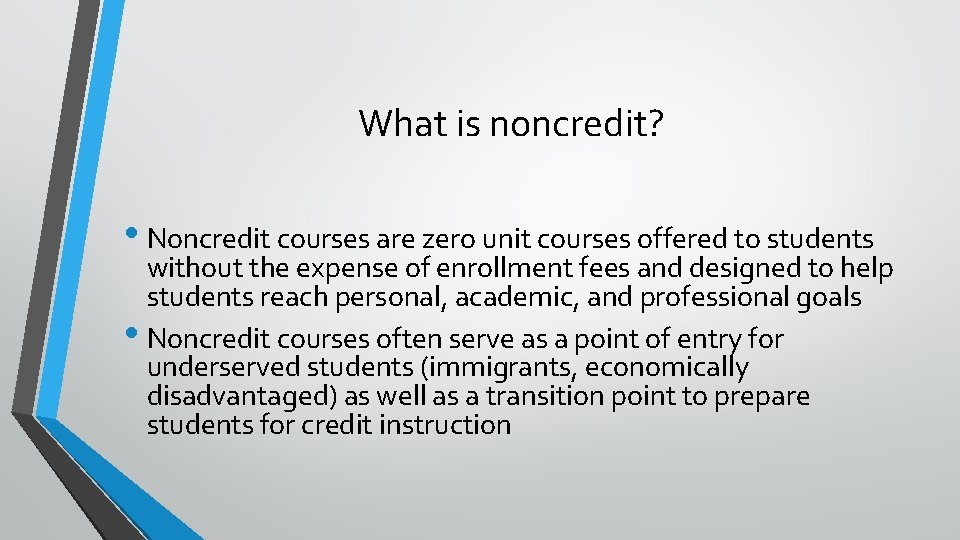 What is noncredit? • Noncredit courses are zero unit courses offered to students without