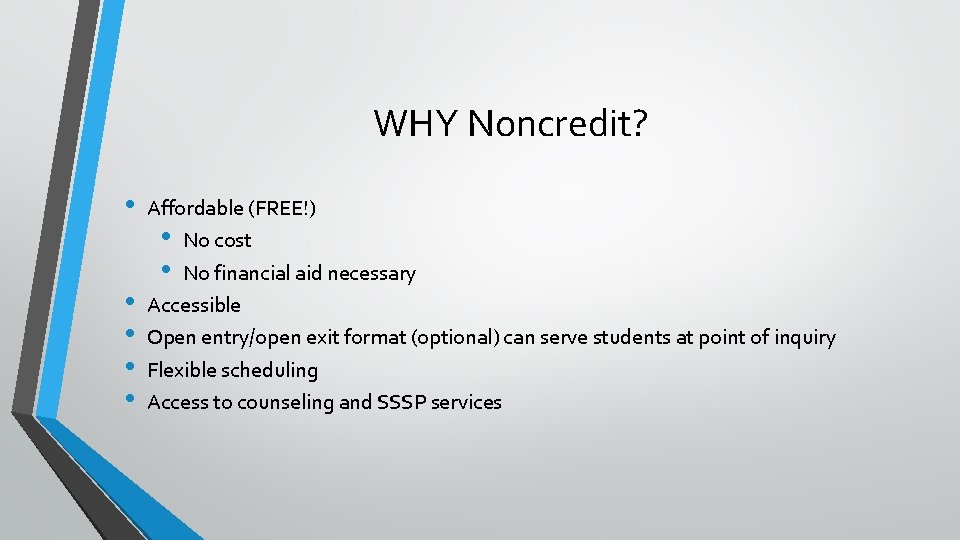 WHY Noncredit? • • • Affordable (FREE!) • No cost • No financial aid