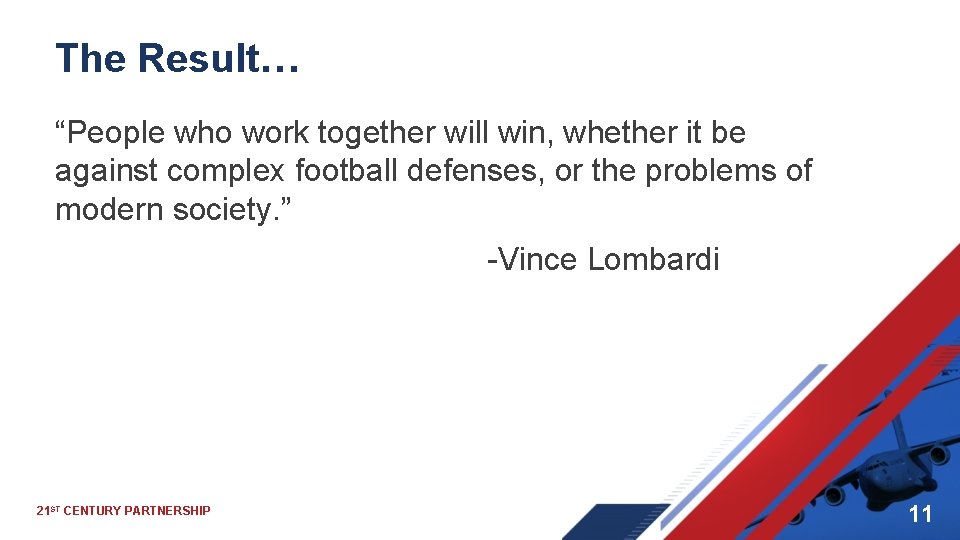 The Result… “People who work together will win, whether it be against complex football