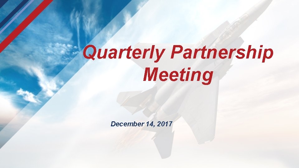 Quarterly Partnership Meeting December 14, 2017 