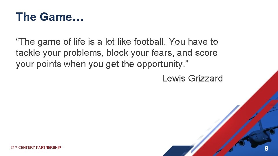 The Game… “The game of life is a lot like football. You have to