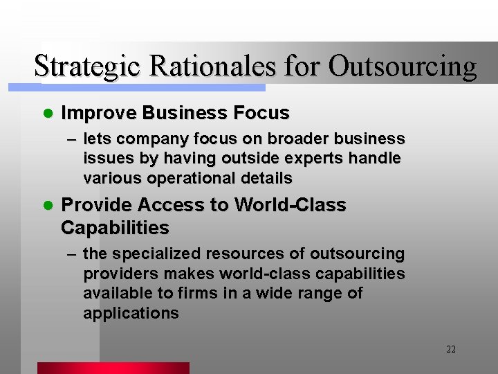 Strategic Rationales for Outsourcing l Improve Business Focus – lets company focus on broader