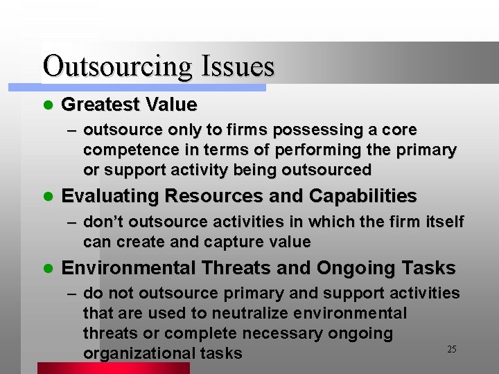 Outsourcing Issues l Greatest Value – outsource only to firms possessing a core competence