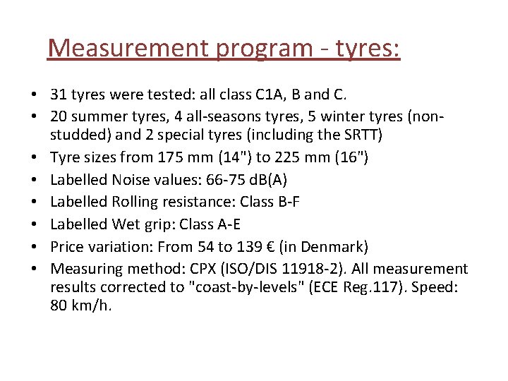 Measurement program - tyres: • 31 tyres were tested: all class C 1 A,