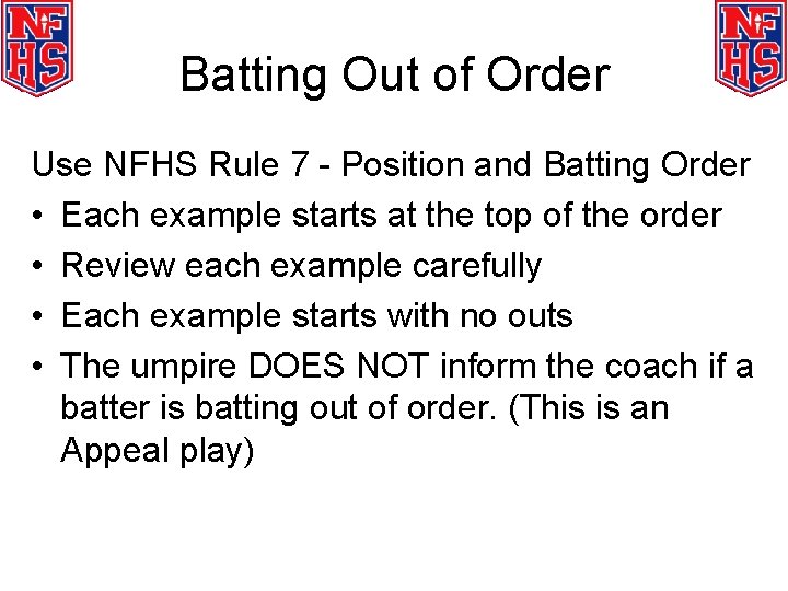 Batting Out of Order Use NFHS Rule 7 - Position and Batting Order •