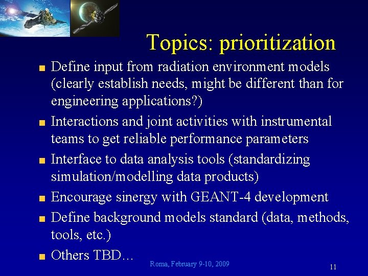 Topics: prioritization Define input from radiation environment models (clearly establish needs, might be different
