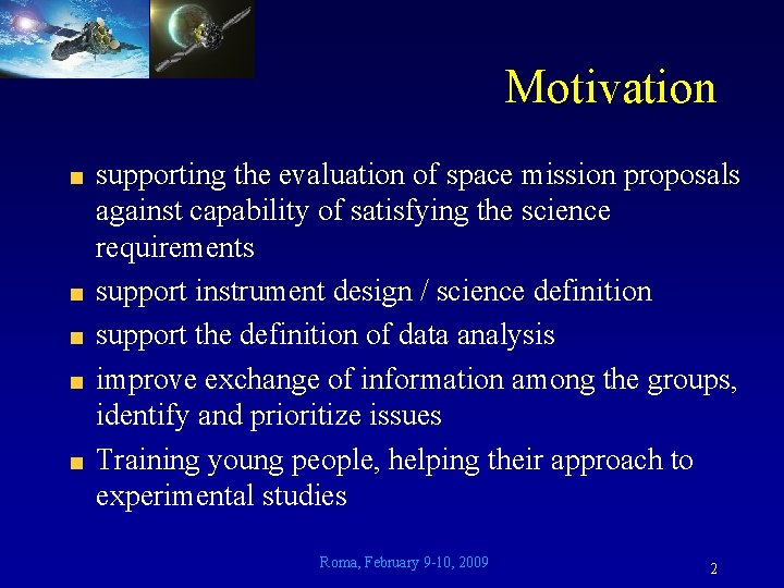 Motivation supporting the evaluation of space mission proposals against capability of satisfying the science