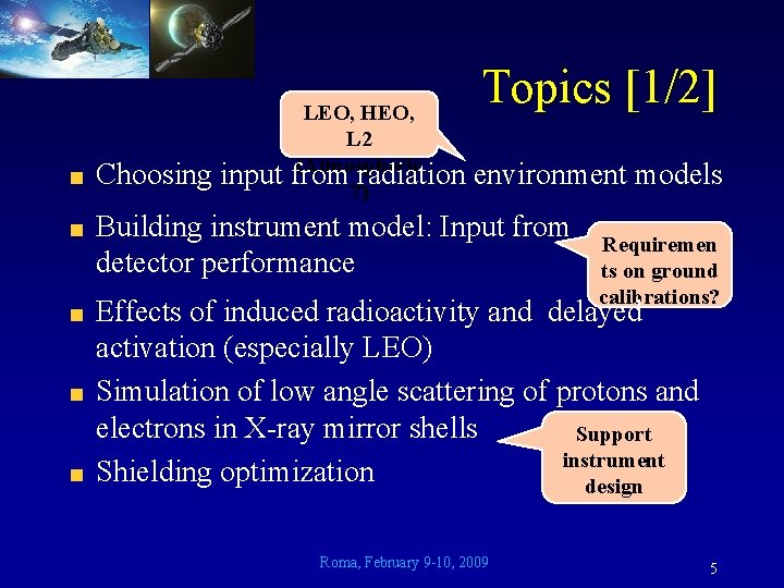 Choosing input LEO, HEO, L 2 (Atmospheric from radiation ? ) Topics [1/2] environment