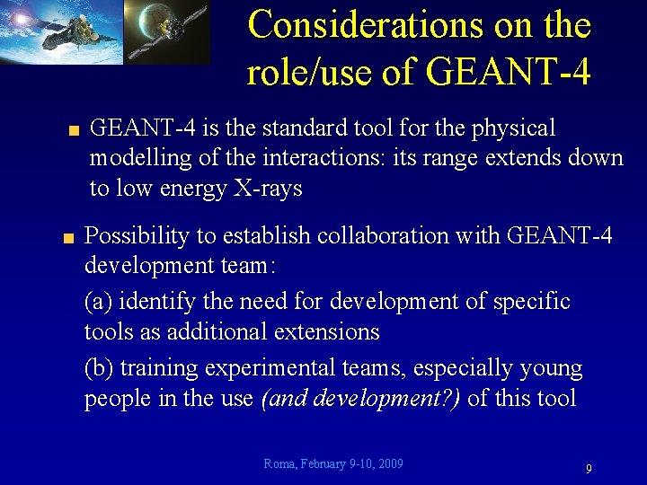 Considerations on the role/use of GEANT-4 is the standard tool for the physical modelling