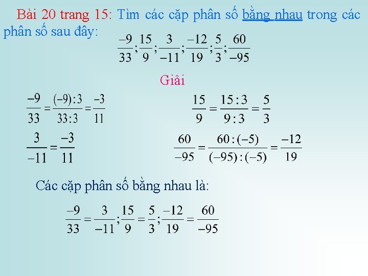 Bài 20 trang 15: Tìm các cặp phân số bằng nhau trong các phân