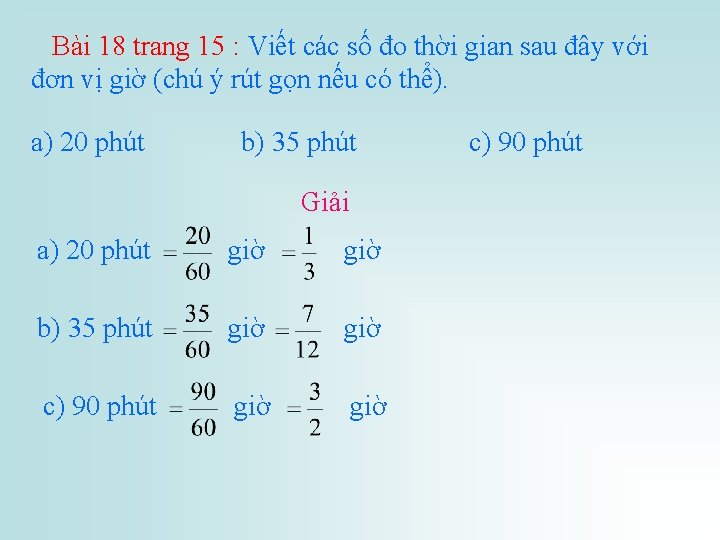 Bài 18 trang 15 : Viết các số đo thời gian sau đây với