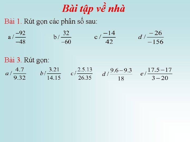 Bài tập về nhà Bài 1. Rút gọn các phân số sau: Bài 3.