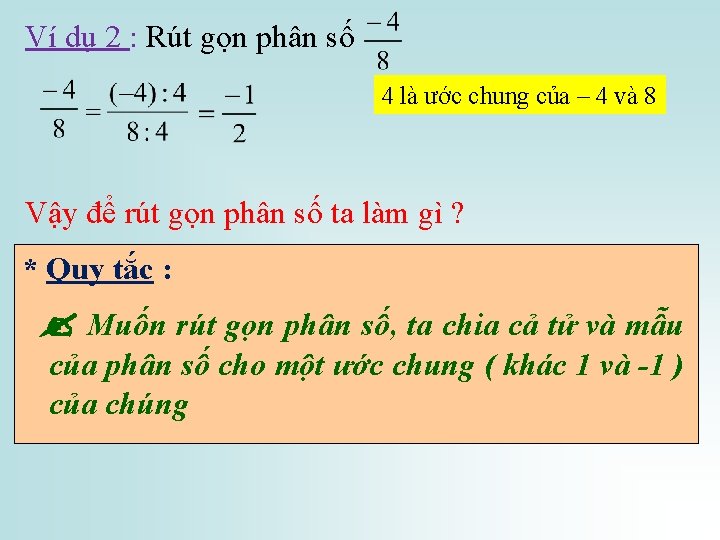 Ví dụ 2 : Rút gọn phân số 4 là ước chung của –