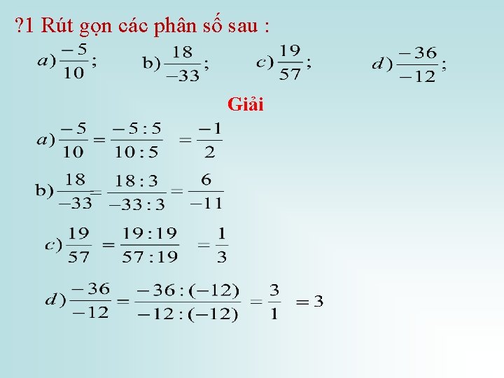 ? 1 Rút gọn các phân số sau : Giải 