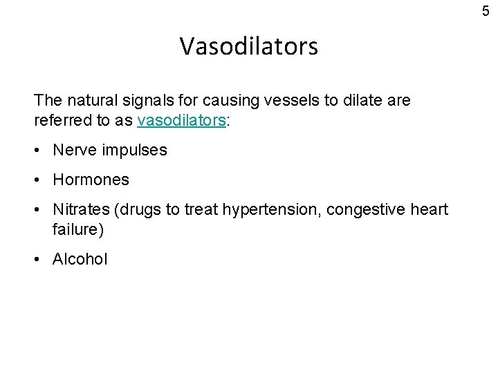 5 Vasodilators The natural signals for causing vessels to dilate are referred to as