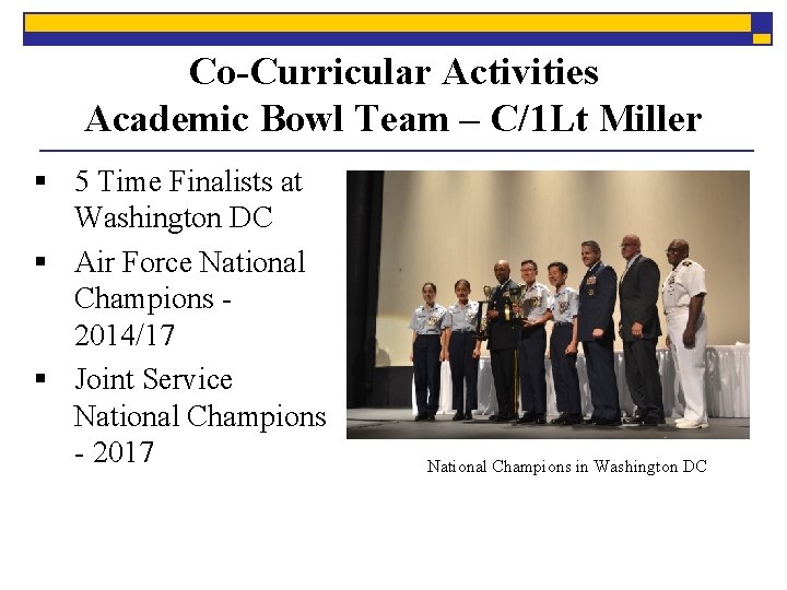 Co-Curricular Activities Academic Bowl Team – C/1 Lt Miller § 5 Time Finalists at