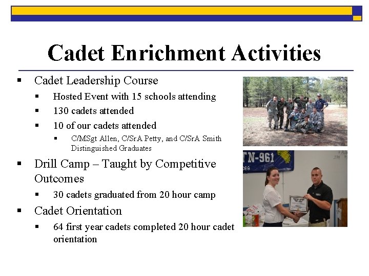 Cadet Enrichment Activities § Cadet Leadership Course § § § Hosted Event with 15