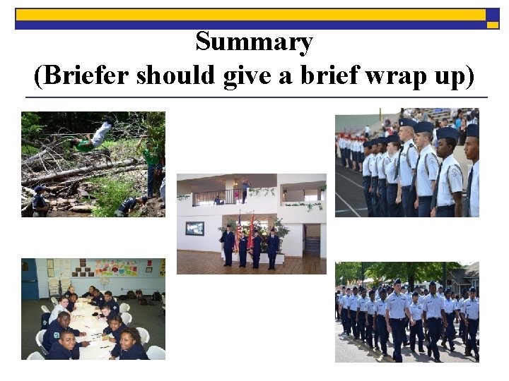 Summary (Briefer should give a brief wrap up) 20 