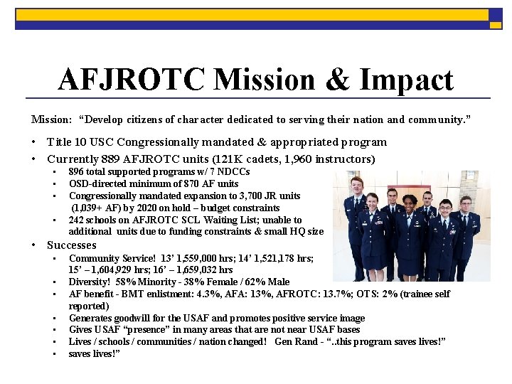 AFJROTC Mission & Impact Mission: “Develop citizens of character dedicated to serving their nation