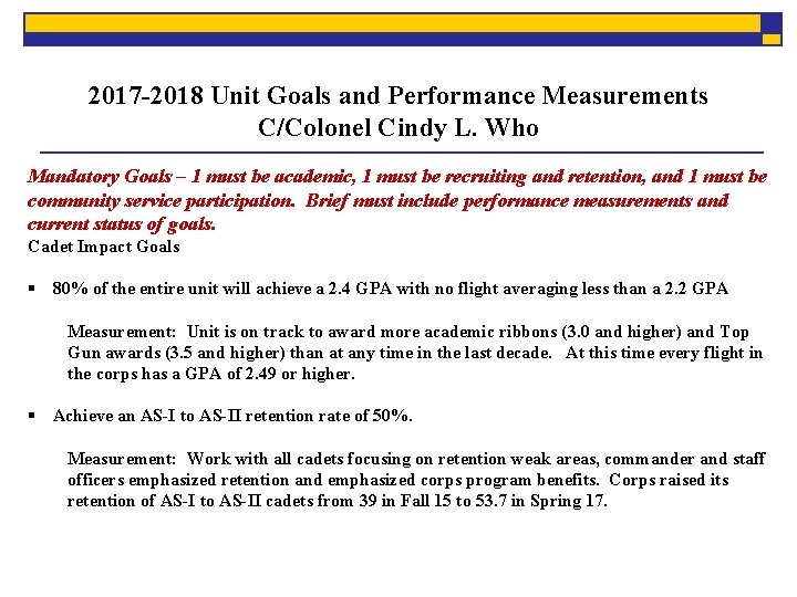 2017 -2018 Unit Goals and Performance Measurements C/Colonel Cindy L. Who Mandatory Goals –