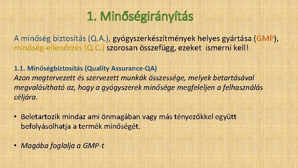 1. Minőségirányítás A minőség biztosítás (Q. A. ), gyógyszerkészítmények helyes gyártása (GMP), minőség-ellenőrzés (Q.
