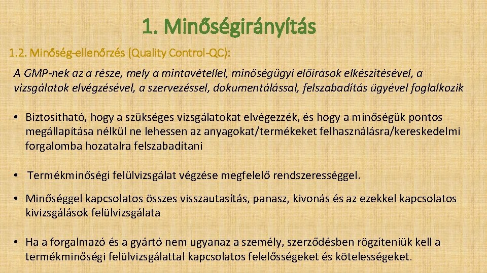 1. Minőségirányítás 1. 2. Minőség-ellenőrzés (Quality Control-QC): A GMP-nek az a része, mely a