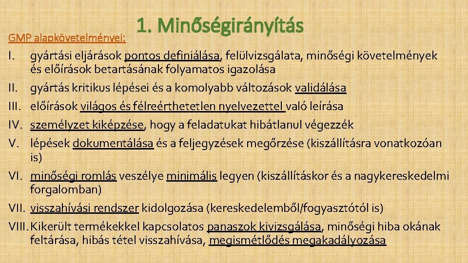 GMP alapkövetelményei: I. 1. Minőségirányítás gyártási eljárások pontos definiálása, felülvizsgálata, minőségi követelmények és előírások