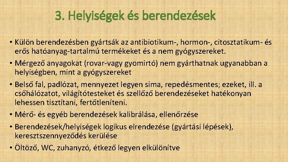 3. Helyiségek és berendezések • Külön berendezésben gyártsák az antibiotikum-, hormon-, citosztatikum- és erős