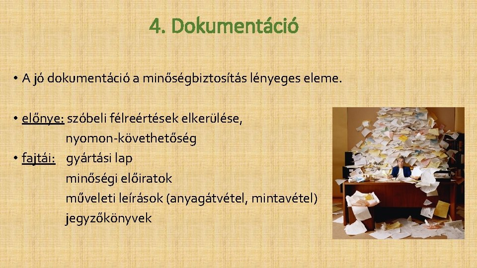 4. Dokumentáció • A jó dokumentáció a minőségbiztosítás lényeges eleme. • előnye: szóbeli félreértések