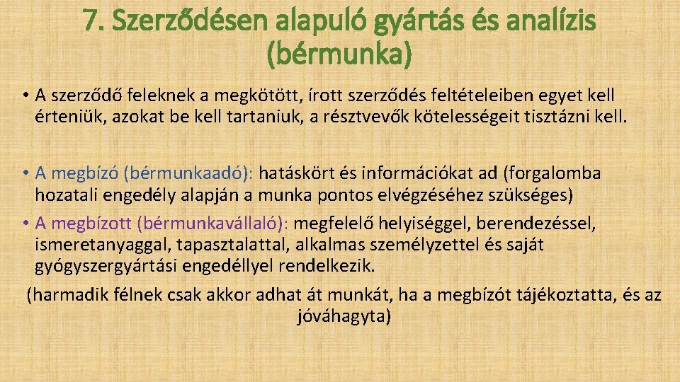 7. Szerződésen alapuló gyártás és analízis (bérmunka) • A szerződő feleknek a megkötött, írott