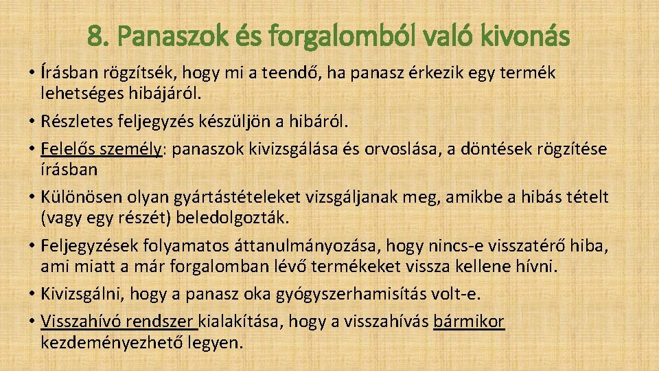 8. Panaszok és forgalomból való kivonás • Írásban rögzítsék, hogy mi a teendő, ha