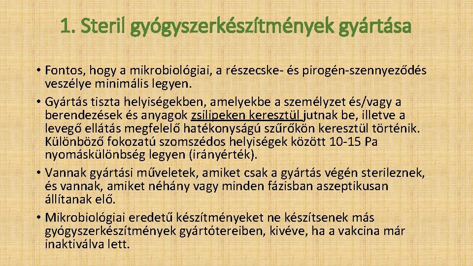 1. Steril gyógyszerkészítmények gyártása • Fontos, hogy a mikrobiológiai, a részecske- és pirogén-szennyeződés veszélye