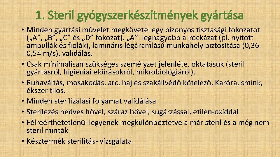 1. Steril gyógyszerkészítmények gyártása • Minden gyártási művelet megkövetel egy bizonyos tisztasági fokozatot („A”,