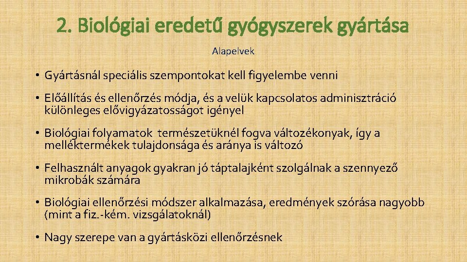 2. Biológiai eredetű gyógyszerek gyártása Alapelvek • Gyártásnál speciális szempontokat kell figyelembe venni •